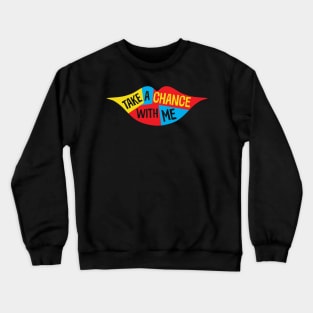 Funny Lips Take a Chance with Me Crewneck Sweatshirt